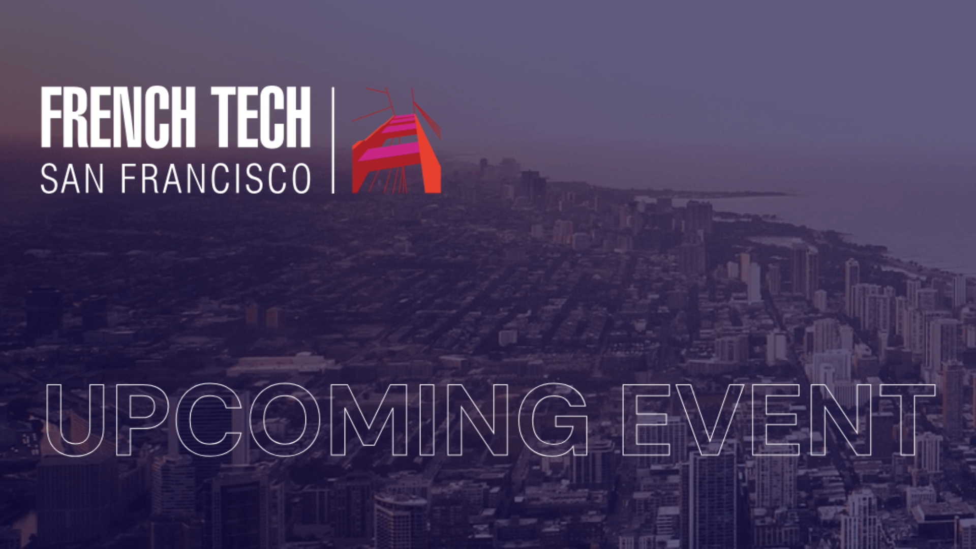 French Tech San Francisco conferences Consulat Général de